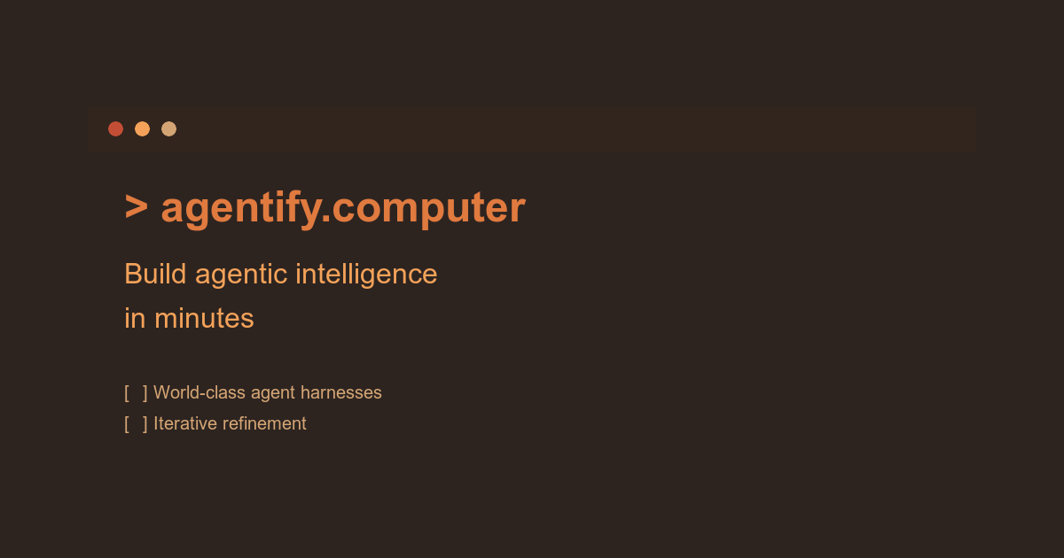 agentify.computer — Build Agentic Intelligence